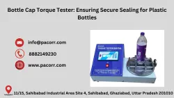 How a Bottle Cap Torque Tester Helps Maintain Consistency in Packaging Seals